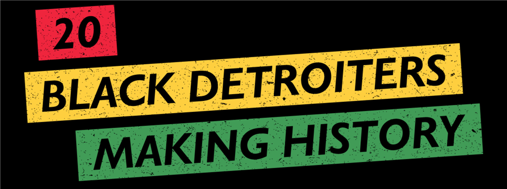  20 Black Detroiters Making History